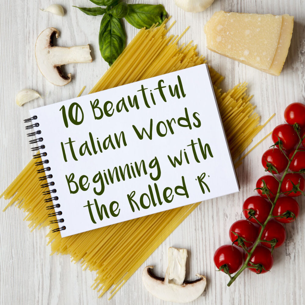 10 Beautiful Italian Words Beginning with the Rolled ‘R’